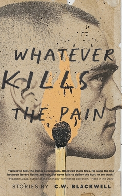 Whatever Kills the Pain - C. W. Blackwell