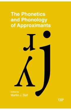 Coperta cărții 'The Phonetics and Phonology of Approximants - Martin J. Ball'
