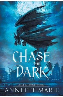 Poza produsului Chase the Dark - Annette Marie