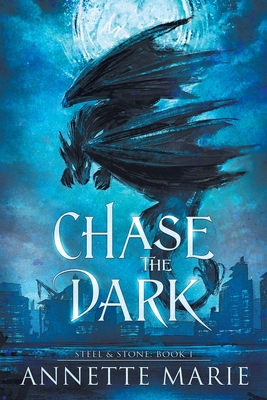 Chase the Dark - Annette Marie