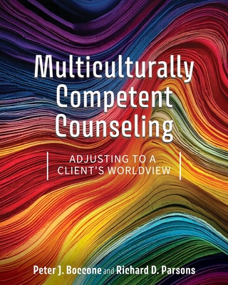 Multiculturally Competent Counseling: Adjusting to a Client's Worldview - Peter J. Boccone