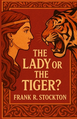 The Lady Or The Tiger(Illustrated) - Frank R. Stockton