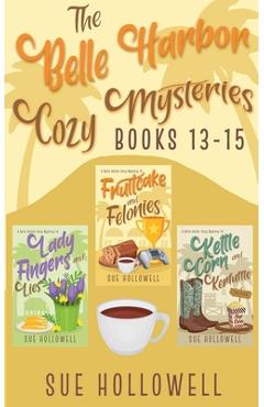 Coperta cărții 'Belle Harbor Cozy Mysteries - Books 13 - 15 - Sue Hollowell'