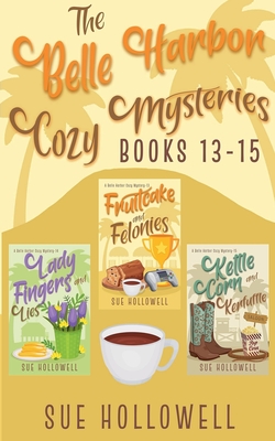 Belle Harbor Cozy Mysteries - Books 13 - 15 - Sue Hollowell