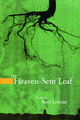 The Heaven-Sent Leaf - Katy Lederer