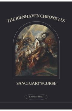 Coperta cărții 'The Rienhaven Chronicles Sanctuary's Curse - John Lephew'