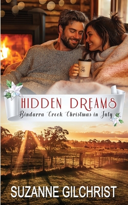 Hidden Dreams (Bindarra Creek Christmas in July Romance) - Suzanne Gilchrist