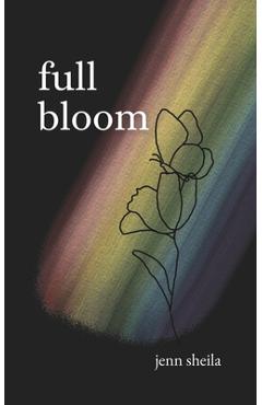 Coperta cărții 'Full Bloom: A Coming Out Journey through Poems & Letters - Janice Desroches'