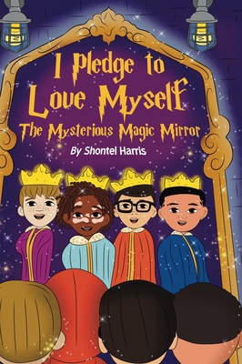 I Pledge To Love Myself The Mysterious Magic Mirror - Shontel Harris