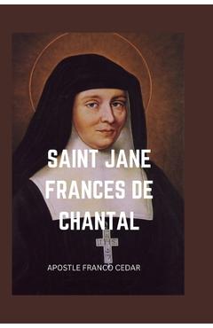 Coperta cărții 'Saint Jane Frances de Chantal - Apostle Franco Cedar'