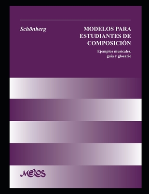 Modelo para estudiantes de composición - Schönberg: Ejemplos musicales, guía y glosario - Violeta Gainza