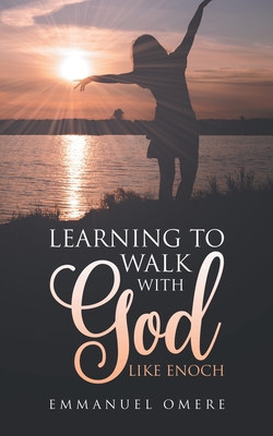 Learning To Walk With God Like Enoch - Emmanuel Omere