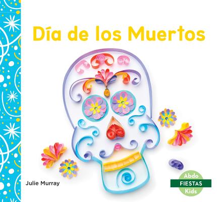 Dia de Los Muertos (Day of the Dead) - Julie Murray