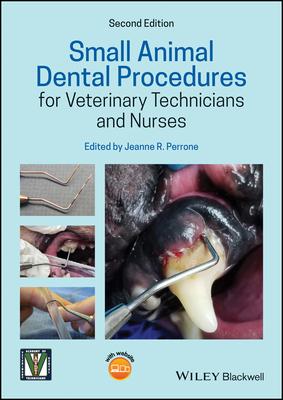 Small Animal Dental Procedures for Veterinary Technicians and Nurses - Jeanne R. Perrone