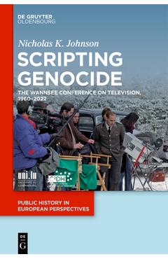 Poza produsului Scripting Genocide: The Wannsee Conference on Television, 1960-2022 - Nicholas K. Johnson