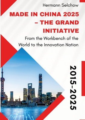Made in China 2025 - The Grand Initiative: From the 