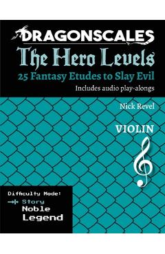 Poza produsului DragonScales, The Hero Levels, Violin Story: 25 Fantasy Etudes to Slay Evil for violin, viola, and cello in multiple difficulty modes - Nicholas Revel