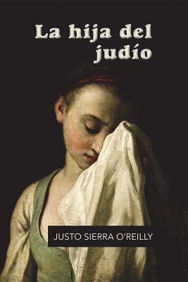 La hija del judío - Justo Sierra O'reilly