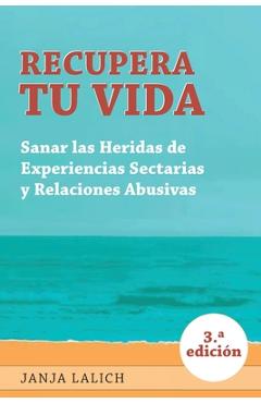 Poza produsului Recupera Tu Vida: Sanar las Heridas de Experiencias Setarias y Relaciones Abusivas - Janja Lalich