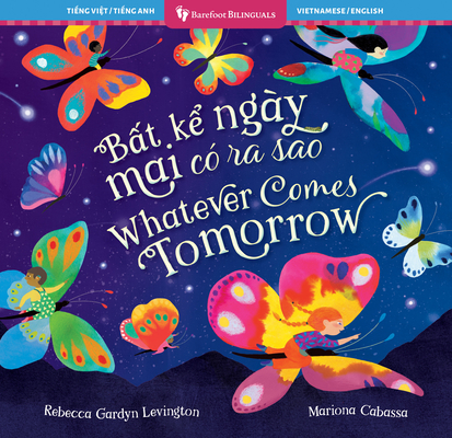 Whatever Comes Tomorrow (Bilingual Vietnamese & English) - Rebecca Gardyn Levington