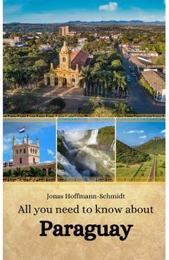 Coperta cărții 'All you need to know about Paraguay - Linda Amber Chambers'