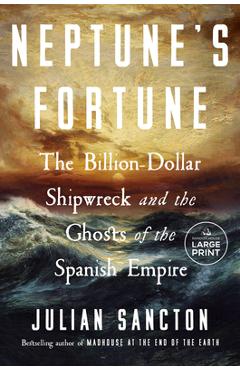 Poza produsului Neptune's Fortune: The Billion-Dollar Shipwreck and the Ghosts of the Spanish Empire - Julian Sancton