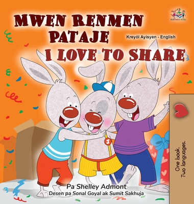 I Love to Share (Haitian Creole English Bilingual Book for Kids) - Shelley Admont