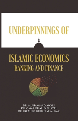 Underpinnings of Islamic Economics Banking and Finance - Omar Khalid Bhatti