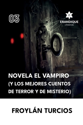 Novela El Vampiro (Y los Mejores cuentos de terror y misterio) - Froylán Turcios