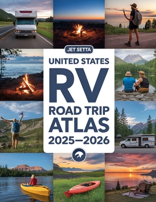 United States RV Road Trip Atlas 2025-2026: Complete Guide with Detailed Maps to Scenic Routes, Campgrounds, National Parks & Hidden Gems Across All 5 - Jet Setta