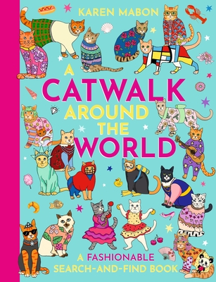 A Catwalk Around the World: A Fashionable Search and Find Book - Karen Mabon