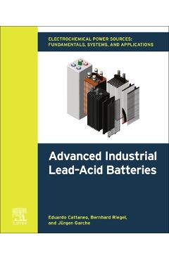 Coperta cărții 'Electrochemical Power Sources: Fundamentals, Systems, and Applications: Advanced Industrial Lead-Acid Batteries -'