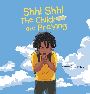Shh! Shh! The Children are Praying - June C. Porter