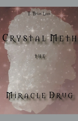 The Miracle Drug - Crystal Meth / English & German Edition - T. Brian Loos