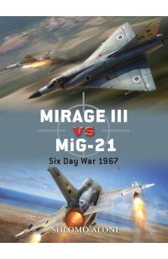 Coperta cărții 'Mirage III Vs Mig-21: Six Day War 1967 - Shlomo Aloni'