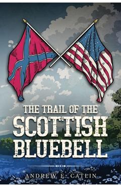 Coperta cărții 'The Trail of the Scottish Bluebell - Andrew Evans Catlin'