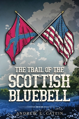 The Trail of the Scottish Bluebell - Andrew Evans Catlin