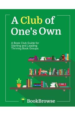 Coperta cărții 'A Club of One's Own: A Book Club Guide for Starting and Leading Thriving Book Groups -'