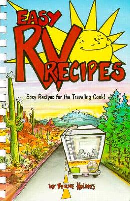 Easy RV Recipes: Recipes for the Traveling Cook - Ferne Holmes