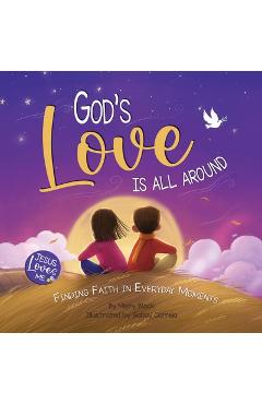 Poza produsului God's Love Is All Around: Finding Faith in Everyday Moments - Misty Black