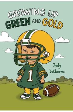 Poza produsului Growing Up Green and Gold - Judy Ducharme