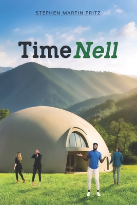 Timenell: The mission to discover what happened to humanity - Stephen Martin Fritz