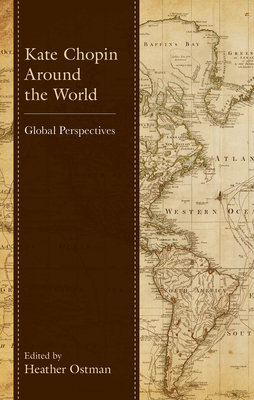 Kate Chopin Around the World: Global Perspectives - Bernie Koloski