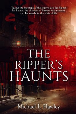 The Ripper's Haunts - Michael L. Hawley