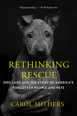 Rethinking Rescue: Dog Lady and the Story of America's Forgotten People and Pets - Carol Mithers