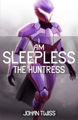 I Am Sleepless: The Huntress (Book 2) - Johan Twiss
