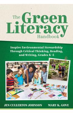 Coperta cărții 'The Green Literacy Handbook: Inspire Environmental Stewardship Through Critical Thinking, Reading, and Writing, Grades'
