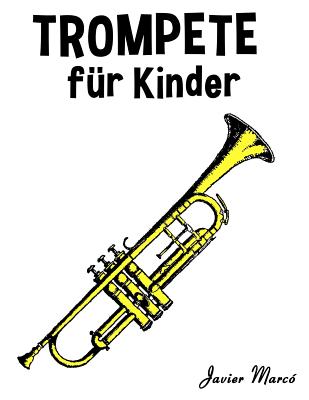 Trompete Für Kinder: Weihnachtslieder, Klassische Musik, Kinderlieder, Traditionelle Lieder Und Volkslieder! - Javier Marco
