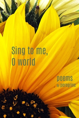 Sing to me, O world: poems - 