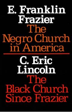 Coperta cărții 'The Negro Church in America/The Black Church Since Frazier - E. Franklin Frazier'